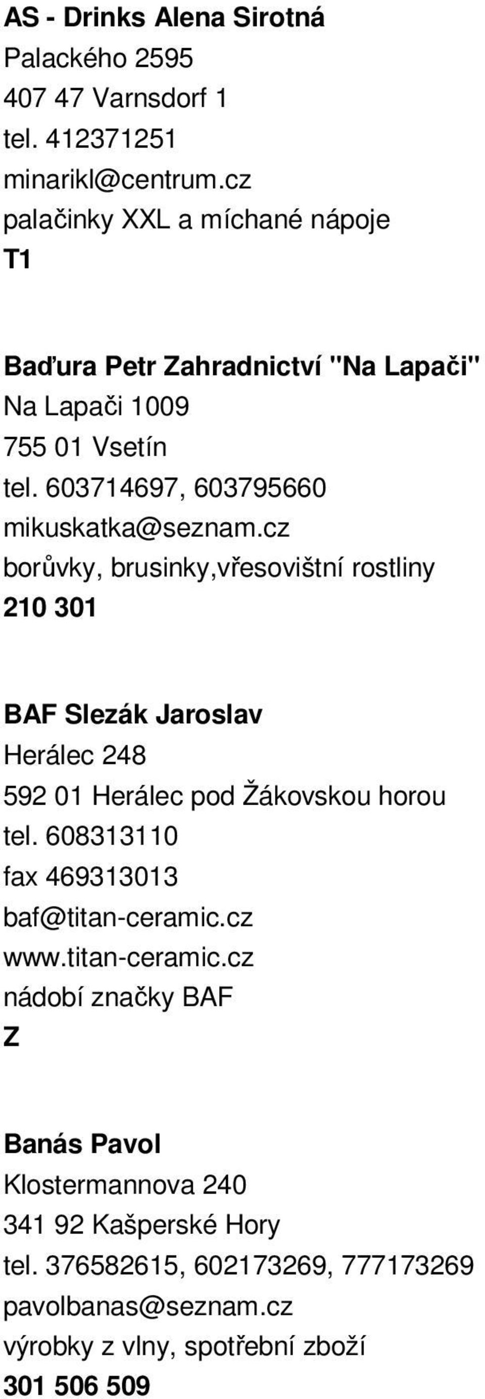 cz borůvky, brusinky,vřesovištní rostliny 210 301 BAF Slezák Jaroslav Herálec 248 592 01 Herálec pod Žákovskou horou tel.