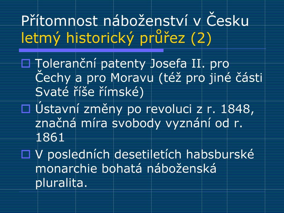 pro Čechy a pro Moravu (též pro jiné části Svaté říše římské) Ústavní změny