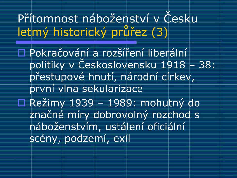 národní církev, první vlna sekularizace Režimy 1939 1989: mohutný do značné