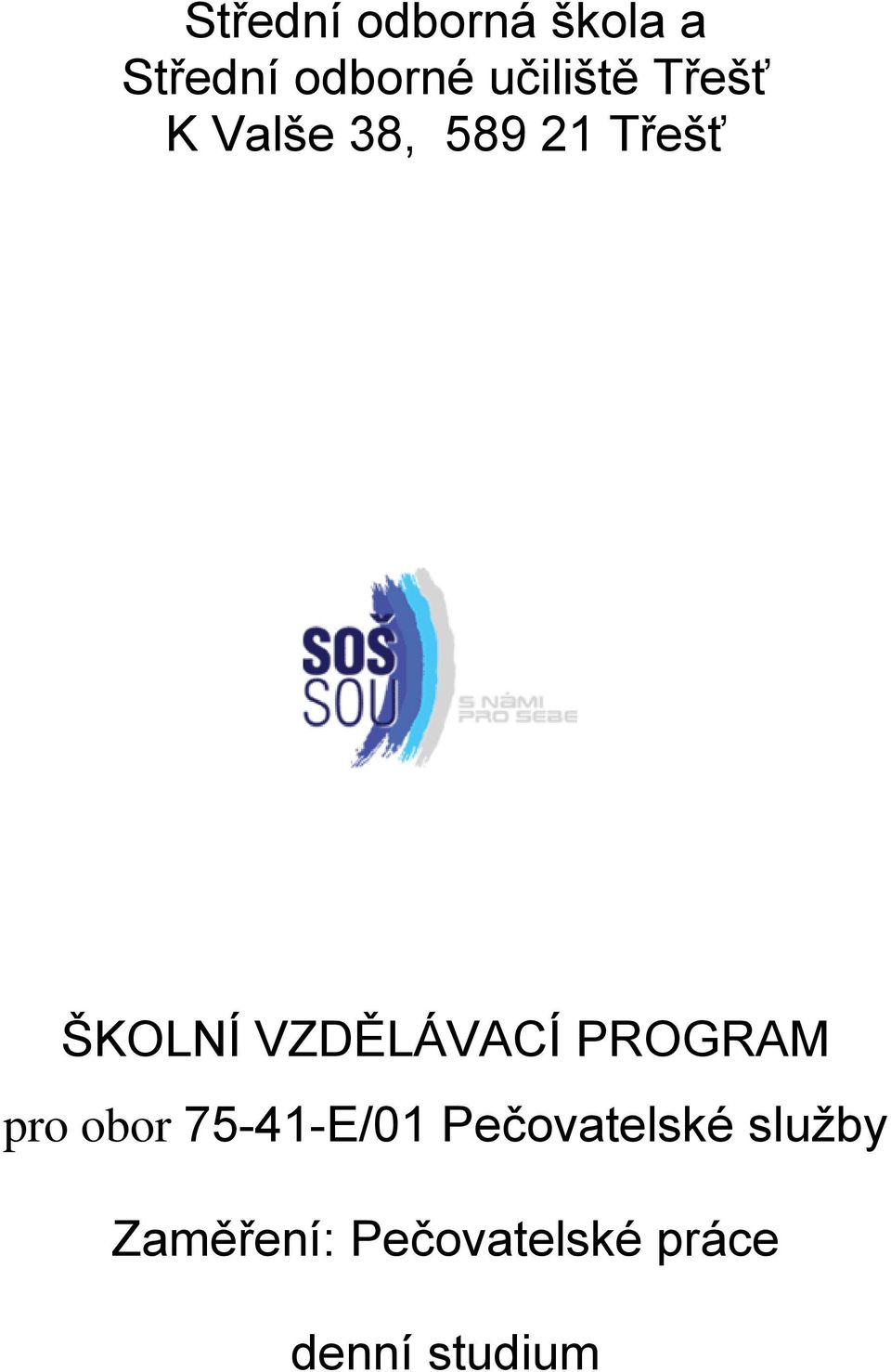 VZDĚLÁVACÍ PROGRAM pro obor 75-41-E/01