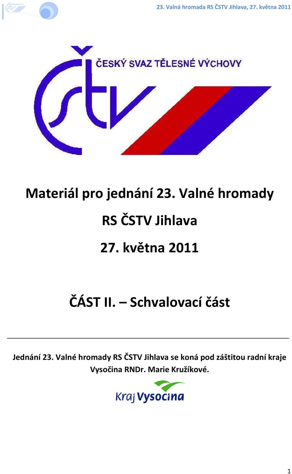 května 2011 ČÁST II. Schvalovací část Jednání 23.