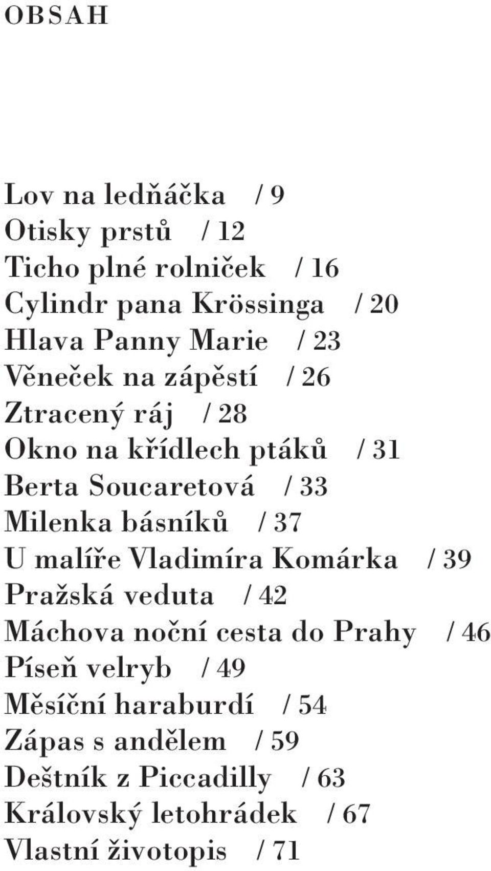 básníků / 37 U malíře Vladimíra Komárka / 39 Pražská veduta / 42 Máchova noční cesta do Prahy / 46 Píseň velryb /