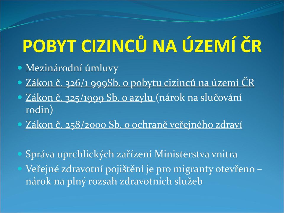 o azylu (nárok na slučování rodin) Zákon č. 258/2000 Sb.