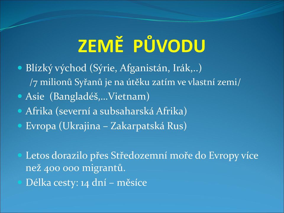 Vietnam) Afrika (severní a subsaharská Afrika) Evropa (Ukrajina Zakarpatská