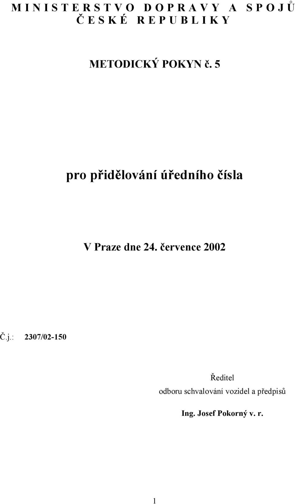 5 pro přidělování úředního čísla V Praze dne 24.