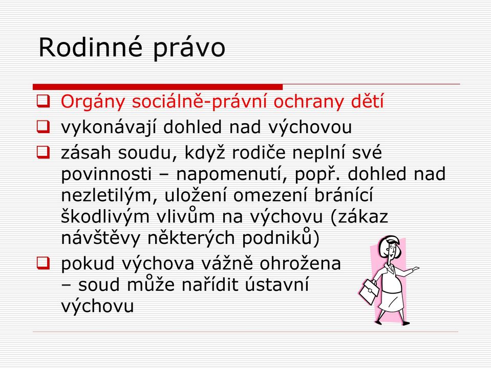 dohled nad nezletilým, uložení omezení bránící škodlivým vlivům na výchovu