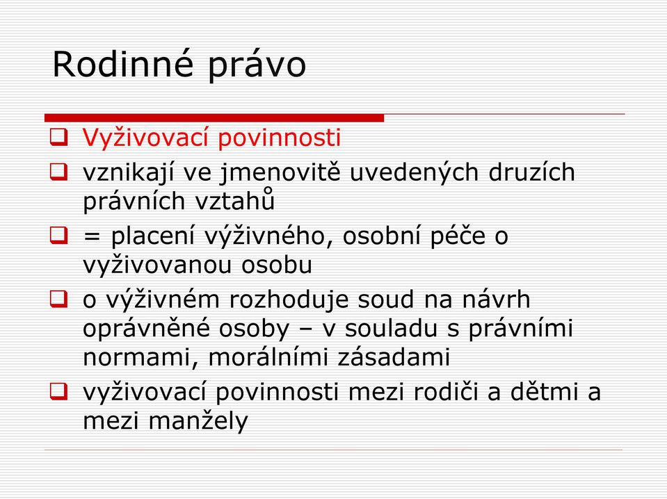 rozhoduje soud na návrh oprávněné osoby v souladu s právními normami,