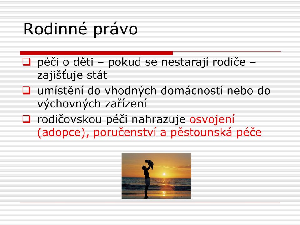 nebo do výchovných zařízení rodičovskou péči