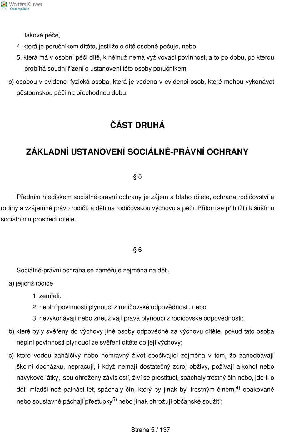 evidenci osob, které mohou vykonávat pěstounskou péči na přechodnou dobu.