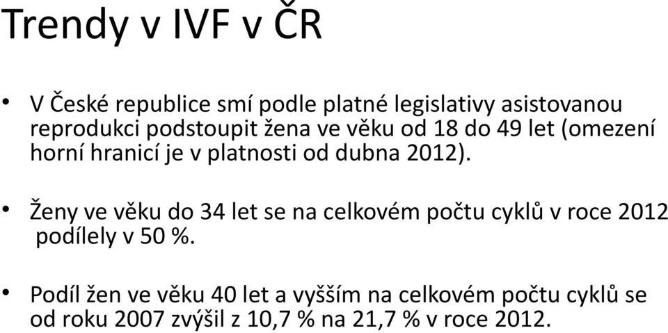 Ženy ve věku do 34 let se na celkovém počtu cyklů v roce 2012 podílely v 50 %.