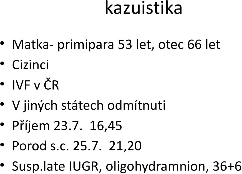 odmítnuti Příjem 23.7. 16,45 Porod s.c. 25.