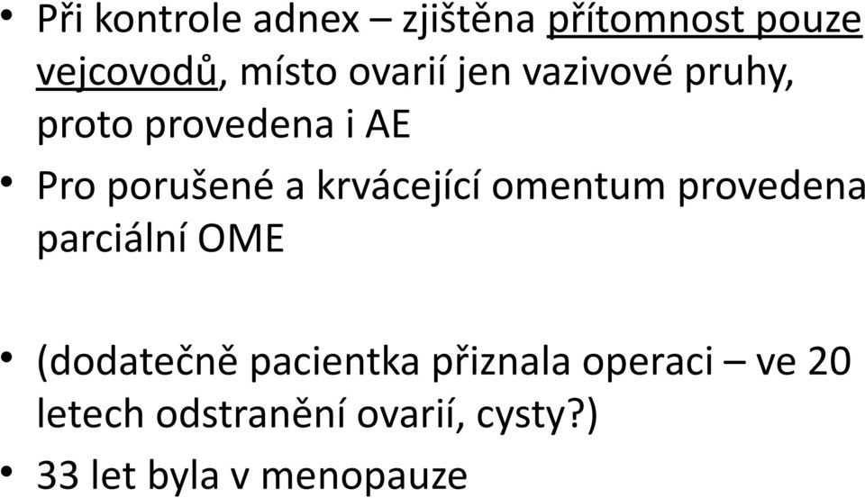 krvácející omentum provedena parciální OME (dodatečně pacientka