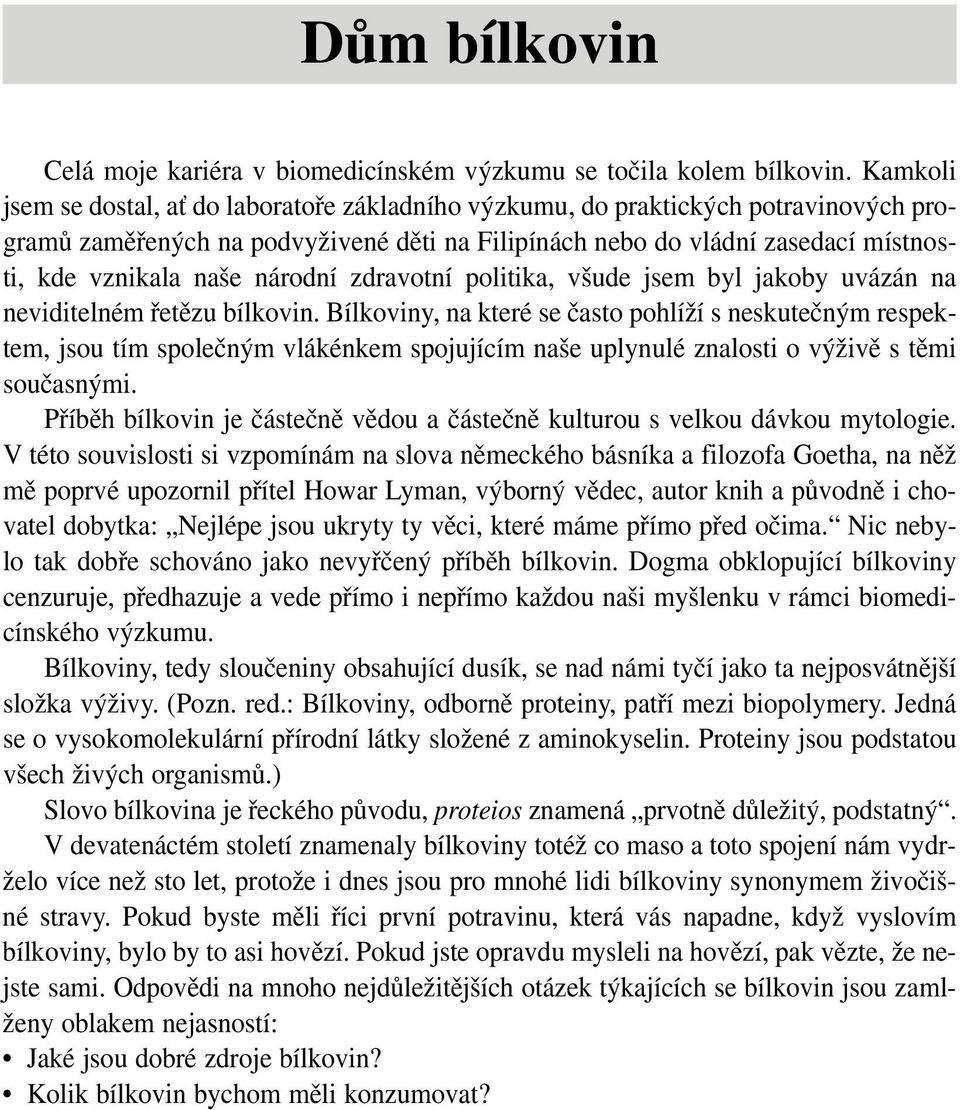 národní zdravotní politika, všude jsem byl jakoby uvázán na neviditelném řetězu bílkovin.