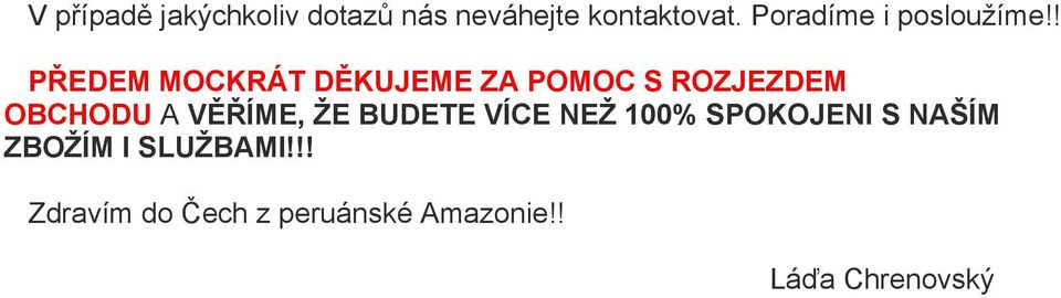 ! PŘEDEM MOCKRÁT DĚKUJEME ZA POMOC S ROZJEZDEM OBCHODU A VĚŘÍME,