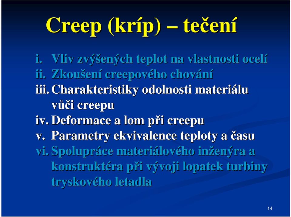 Charakteristiky odolnosti materiálu vůči creepu iv. Deformace a lom při creepu v.