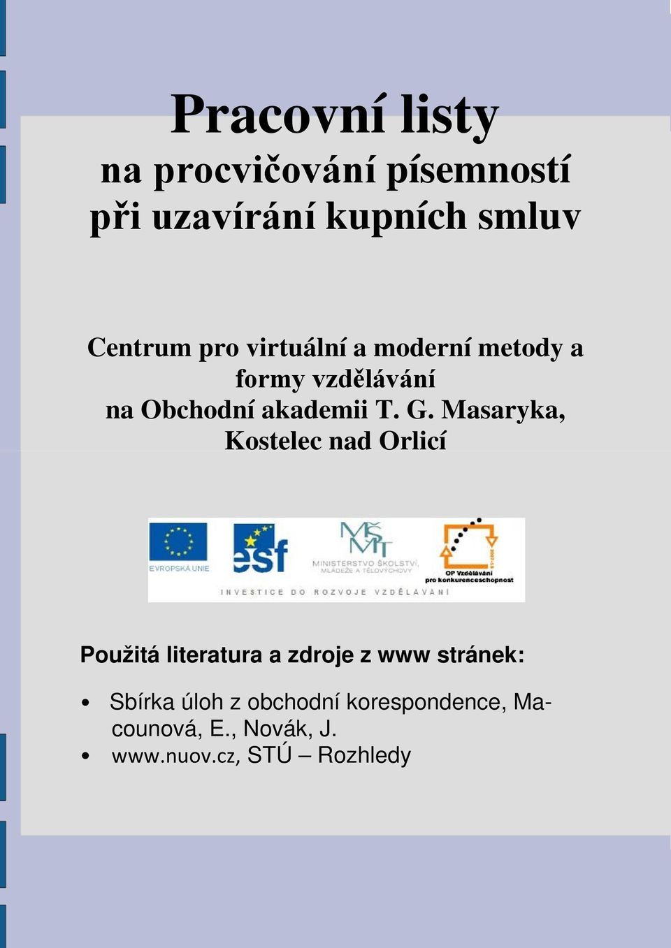 Masaryka, Kostelec nad Orlicí Použitá literatura a zdroje z www stránek: