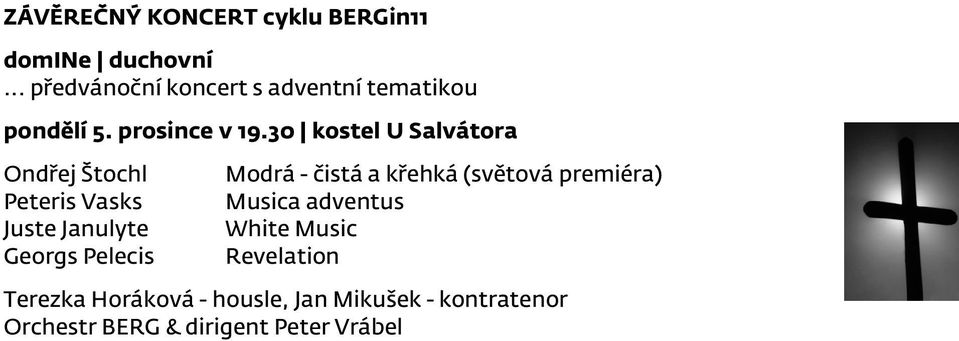 30 kostel U Salvátora (mapa) Ondřej Štochl Peteris Vasks Juste Janulyte Georgs Pelecis Modrá