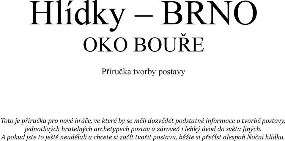 hratelných archetypech postav a zároveň i lehký úvod do světa Jiných.