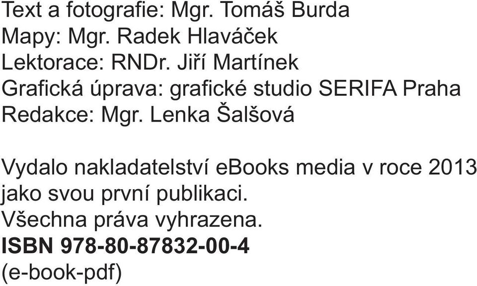 Jiří Martínek Grafická úprava: grafické studio SERIFA Praha Redakce: Mgr.