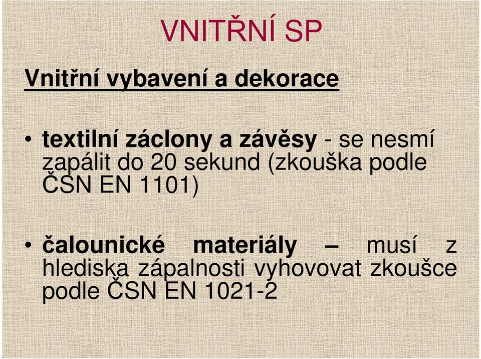 (zkouška podle ČSN EN 1101) čalounické materiály