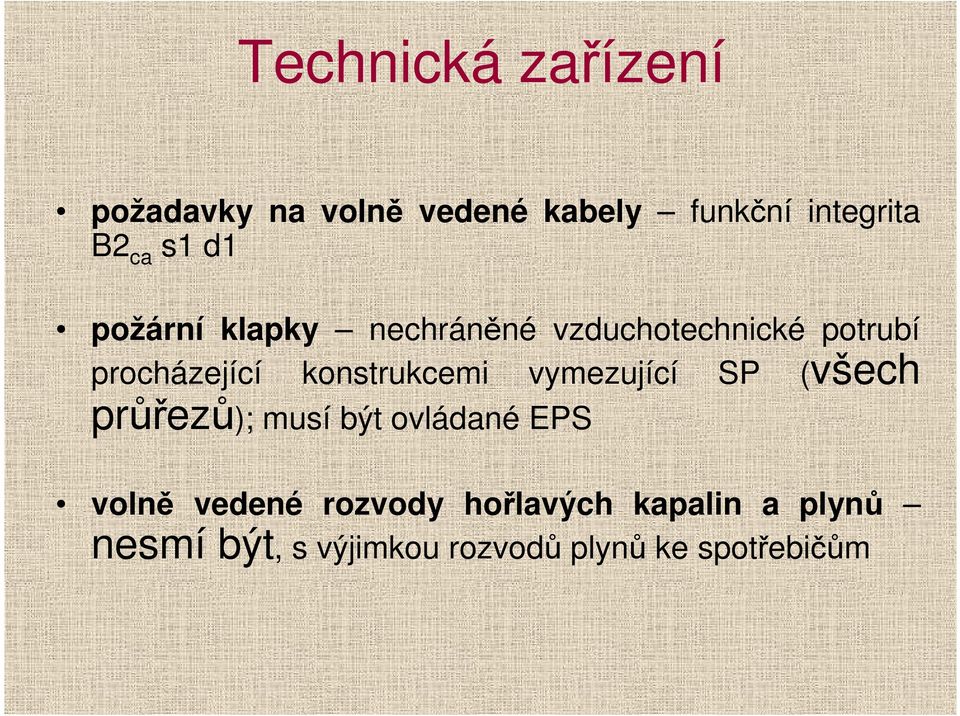 konstrukcemi vymezující SP (všech průřezů); musí být ovládané EPS volně
