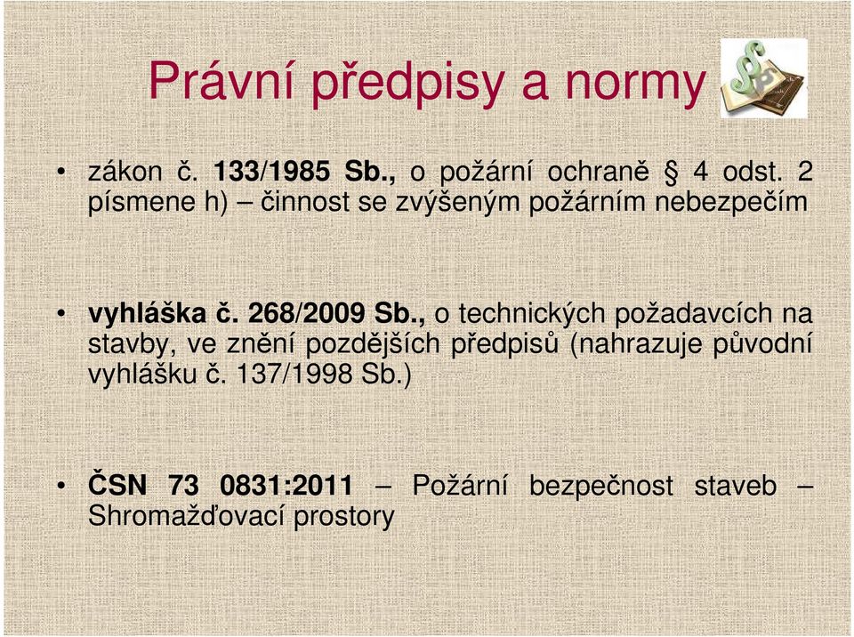 , o technických požadavcích na stavby, ve znění pozdějších předpisů (nahrazuje