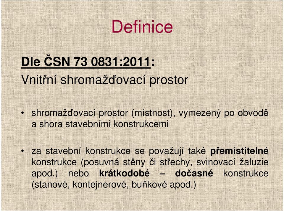 konstrukce se považují také přemístitelné konstrukce (posuvná stěny či střechy,