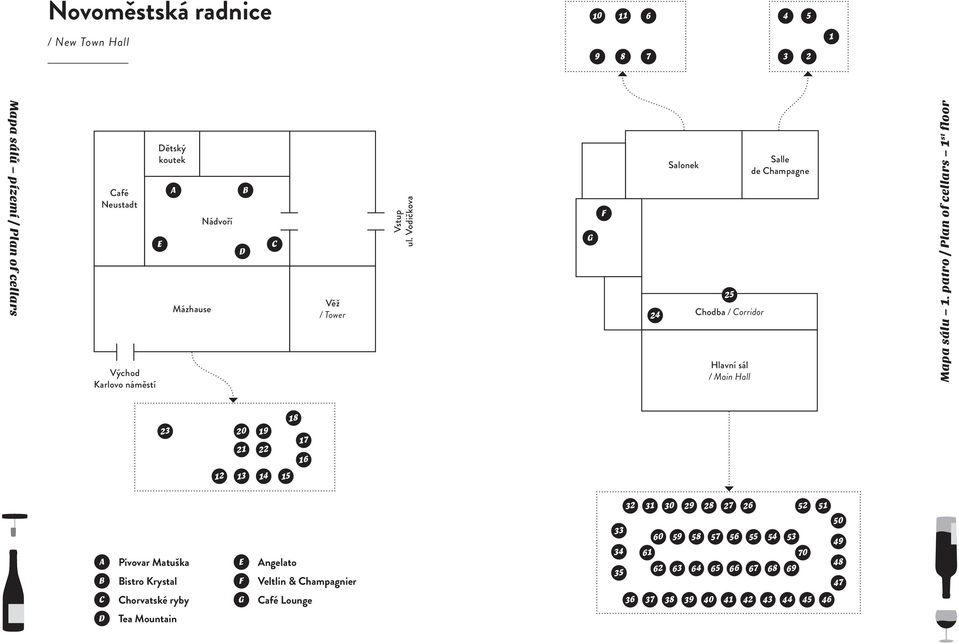 patro / Plan of cellars 1 st floor 23 20 21 19 22 18 17 16 12 13 14 15 A B Pivovar Matuška Bistro Krystal E F Angelato Veltlin & Champagnier 32 31 30 29