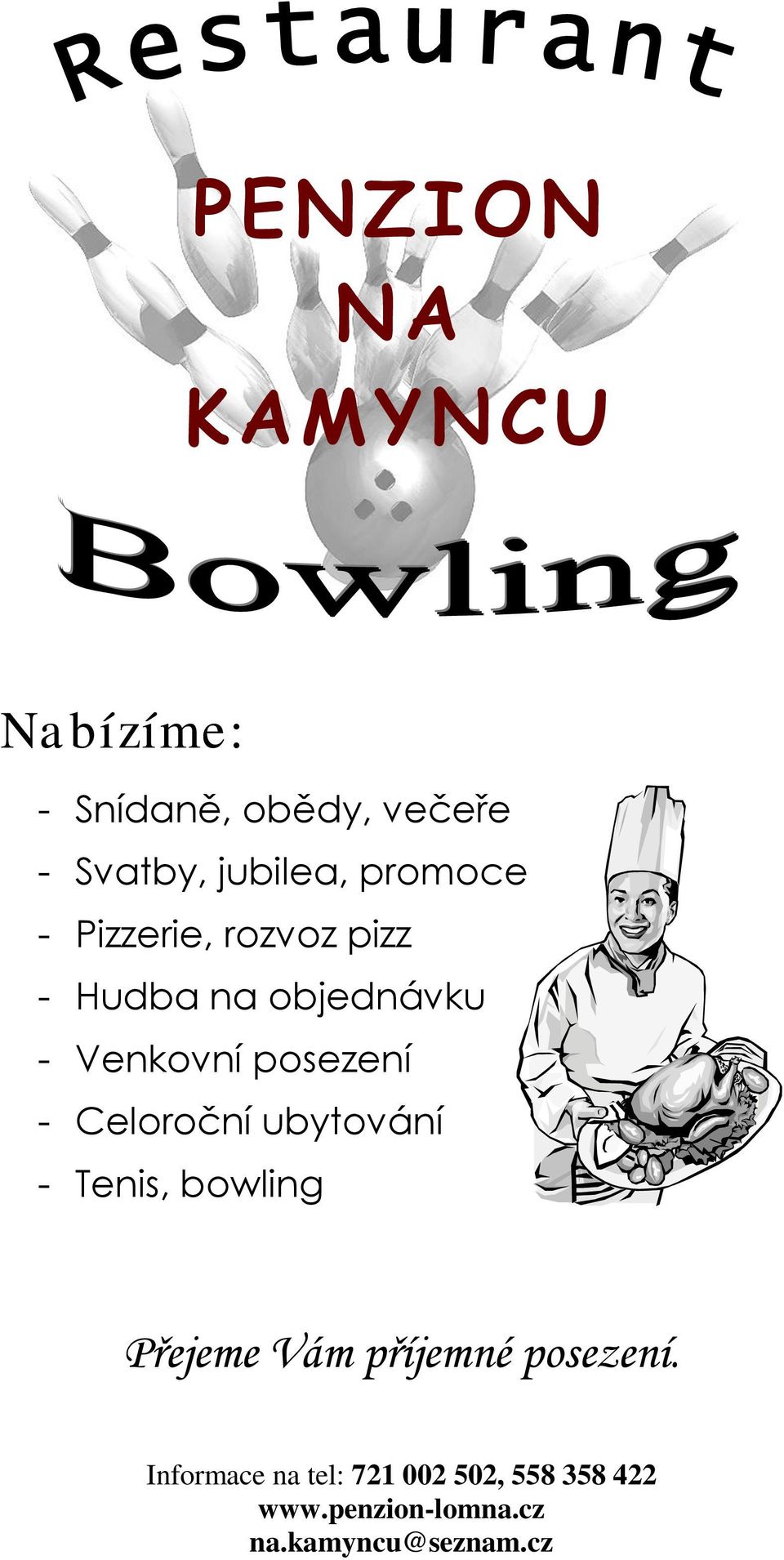 Celoroční ubytování - Tenis, bowling Přejeme Vám příjemné posezení.