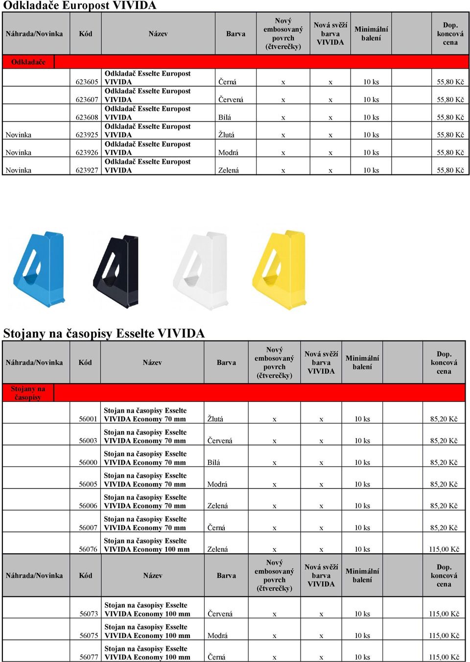 Economy 70 mm Červená x x 10 ks 85,20 Economy 70 mm Bílá x x 10 ks 85,20 Economy 70 mm Modrá x x 10 ks 85,20 Economy 70 mm Zelená x x 10 ks 85,20 Economy 70 mm Černá x x 10 ks