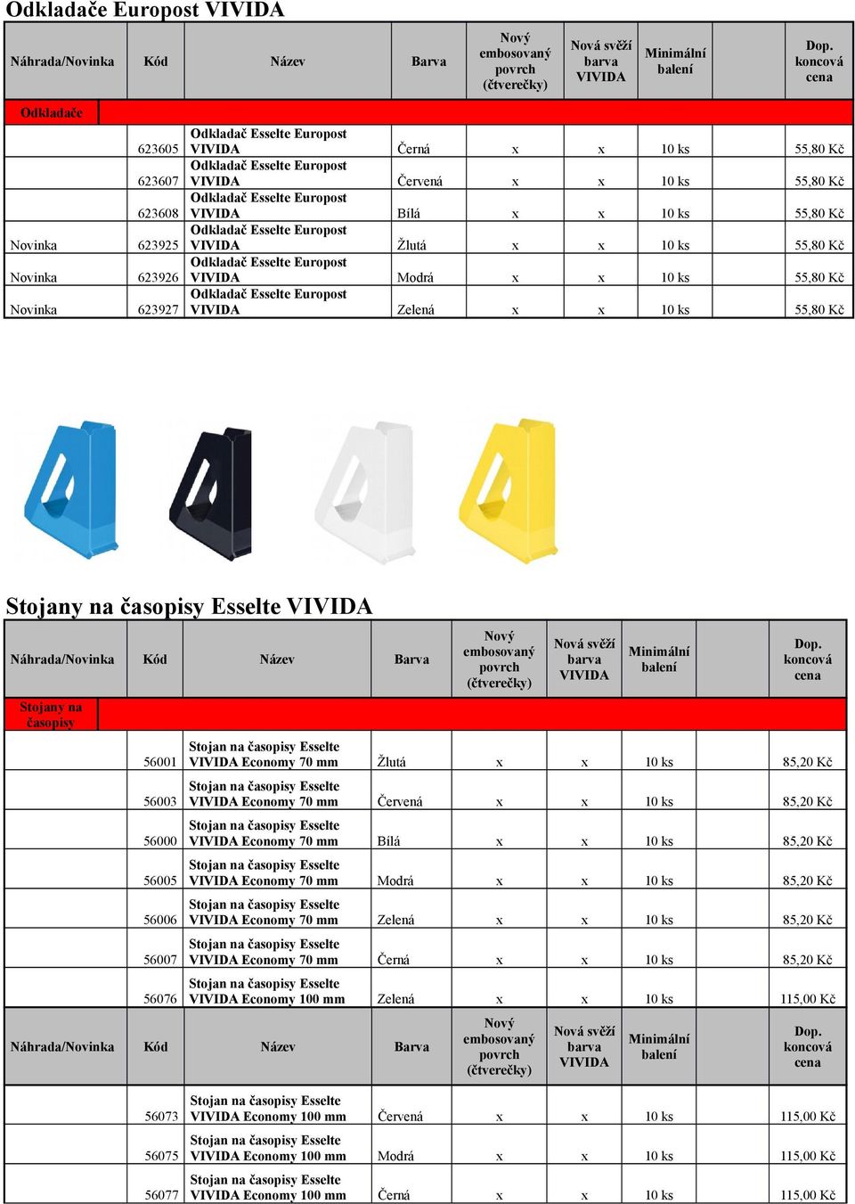 Economy 70 mm Červená x x 10 ks 85,20 Economy 70 mm Bílá x x 10 ks 85,20 Economy 70 mm Modrá x x 10 ks 85,20 Economy 70 mm Zelená x x 10 ks 85,20 Economy 70 mm Černá x x 10 ks