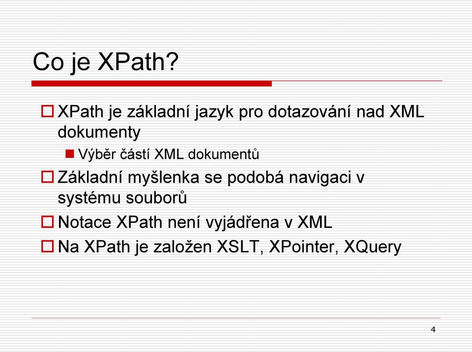 Výběr částí XML dokumentů Základní myšlenka se podobá