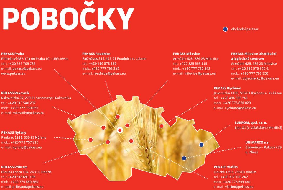 eu PEKASS Milovice Distribuční a logistické centrum Armádní 625, 289 23 Milovice tel.: +420 325 575 250-2 mob.: +420 777 793 350 e-mail: objednavky@pekass.