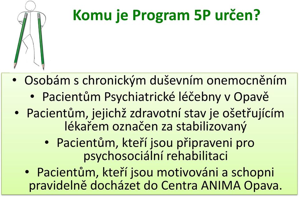 Pacientům, jejichž zdravotní stav je ošetřujícím lékařem označen za stabilizovaný