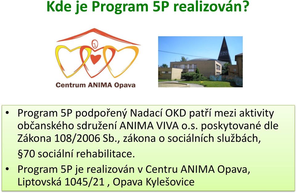ANIMA VIVA o.s. poskytované dle Zákona 108/2006 Sb.