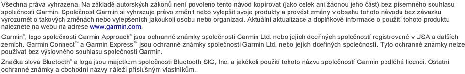 organizaci. Aktuální aktualizace a doplňkové informace o použití tohoto produktu naleznete na webu na adrese www.garmin.com.