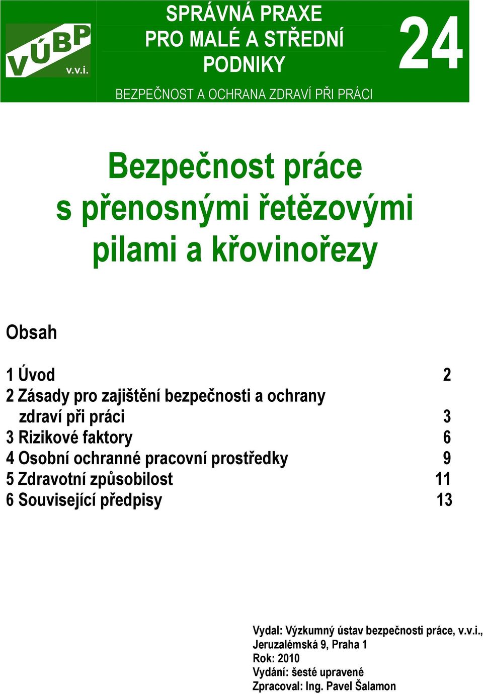 Rizikové faktory 6 4 Osobní ochranné pracovní prostředky 9 5 Zdravotní způsobilost 11 6 Související předpisy 13