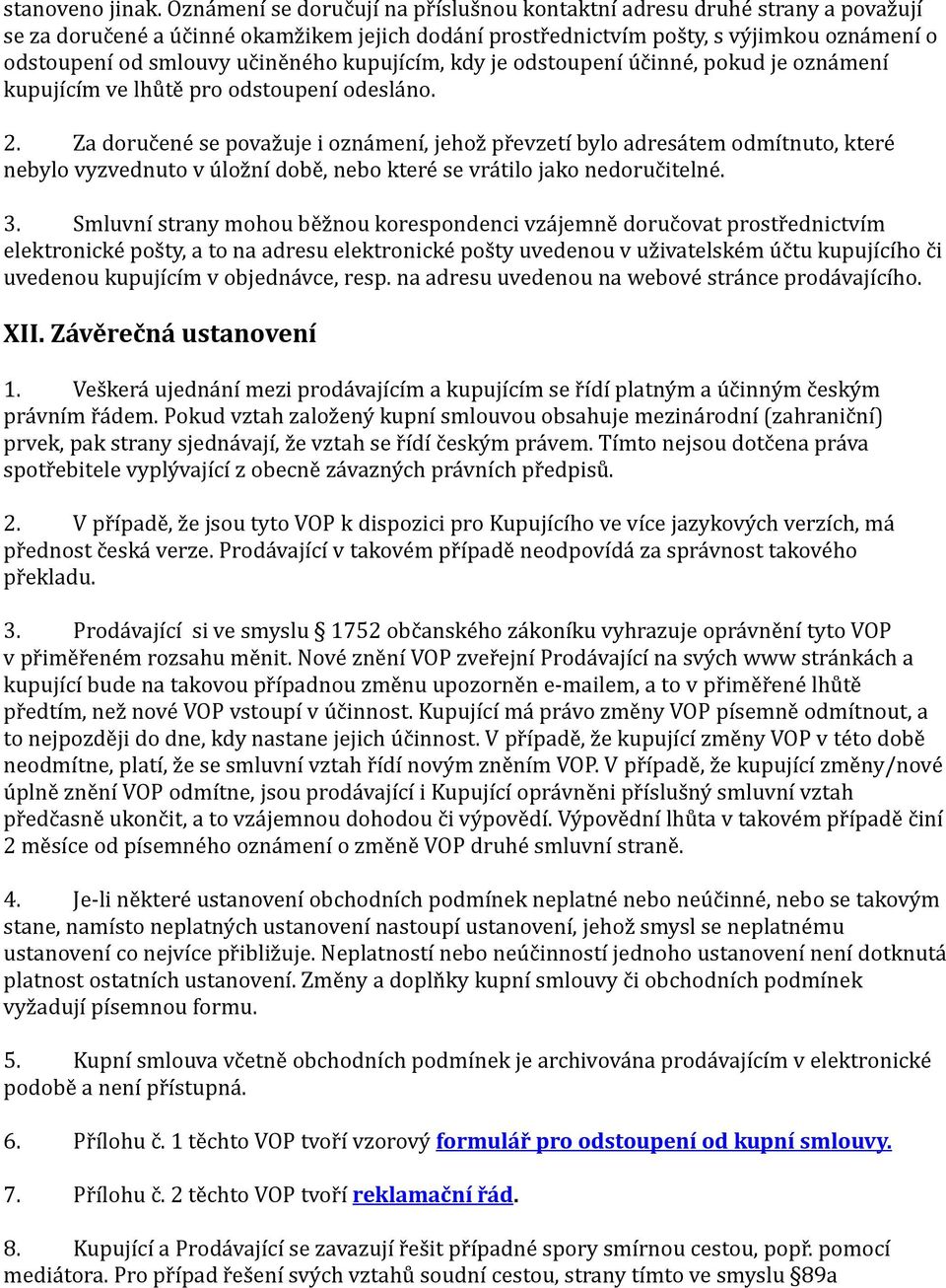 učiněného kupujícím, kdy je odstoupení účinné, pokud je oznámení kupujícím ve lhůtě pro odstoupení odesláno. 2.