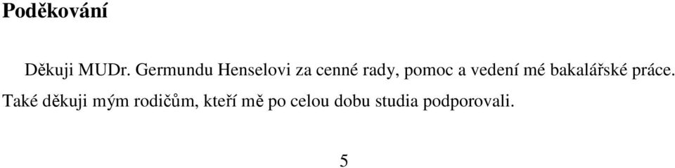 a vedení mé bakalářské práce.