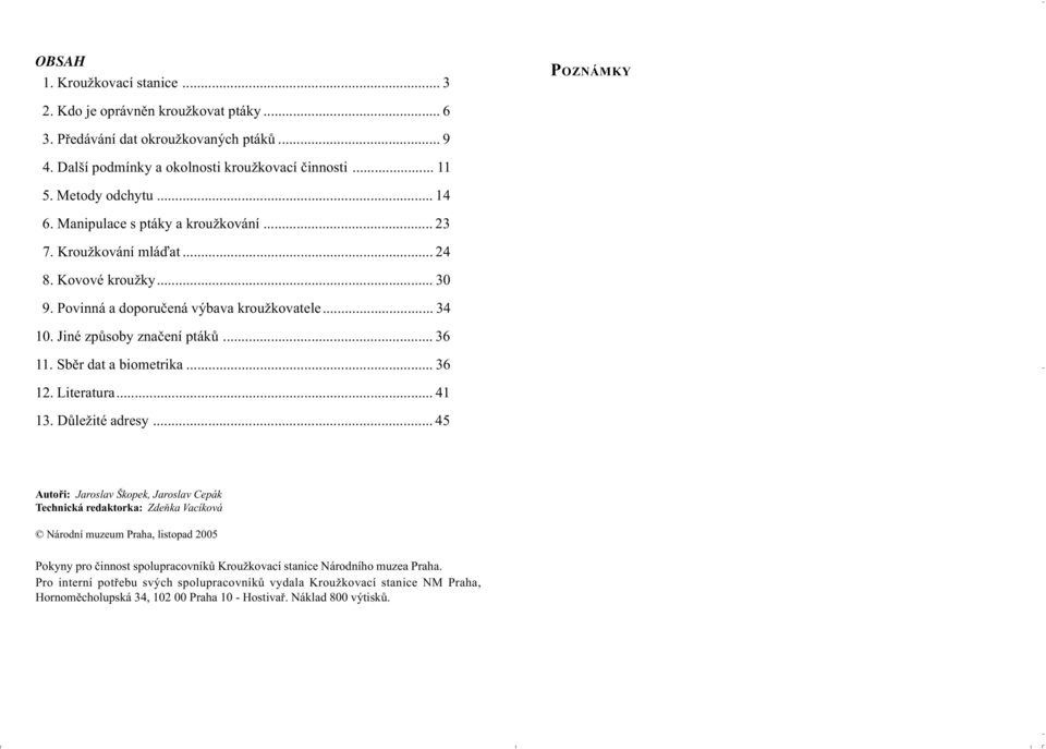 Sbìr dat a biometrika... 36 12. Literatura... 41 13. Dùležité adresy.