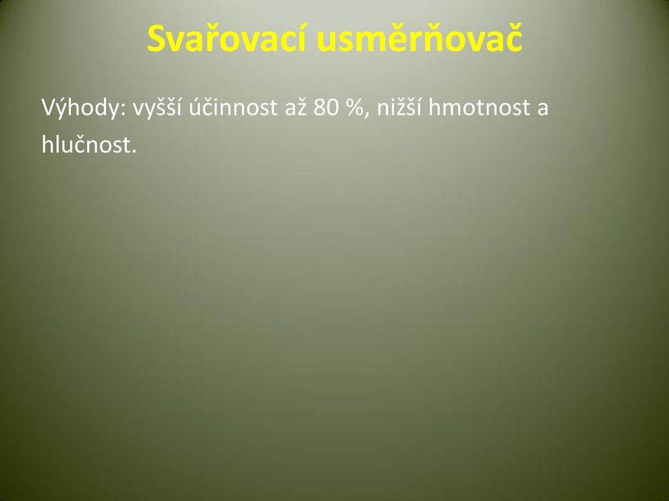 vyšší účinnost až