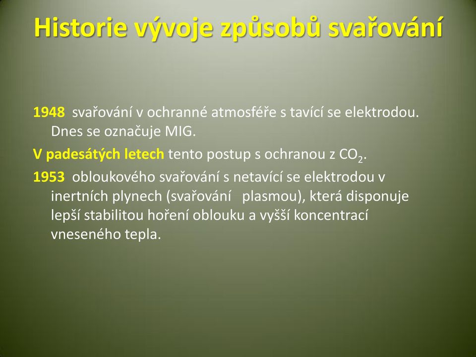 1953 obloukového svařování s netavící se elektrodou v inertních plynech (svařování