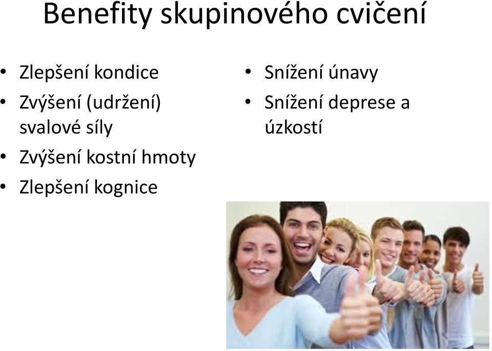 Zvýšení kostní hmoty Zlepšení kognice