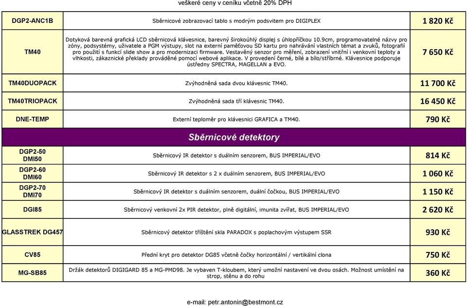 9cm, programovatelné názvy pro zóny, podsystémy, uživatele a PGM výstupy, slot na externí paměťovou SD kartu pro nahrávání vlastních témat a zvuků, fotografií pro použití s funkcí slide show a pro