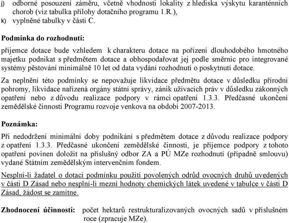 systémy pěstování minimálně 10 let od data vydání rozhodnutí o poskytnutí dotace.