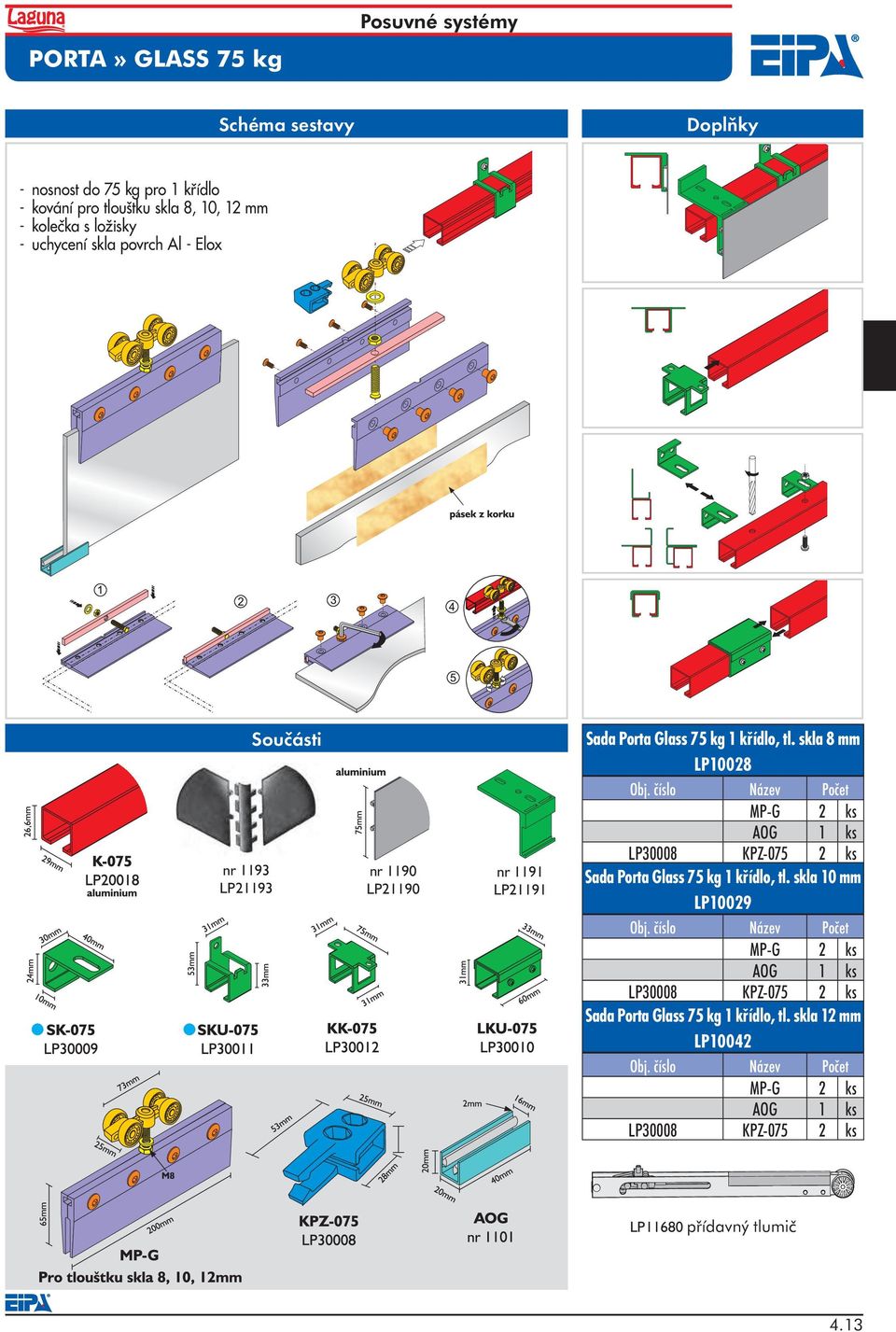 skla 8 mm LP10028 MP-G 2 ks AOG 1 ks LP30008 KPZ-075 2 ks Sada Porta Glass 75 kg 1 křídlo, tl.
