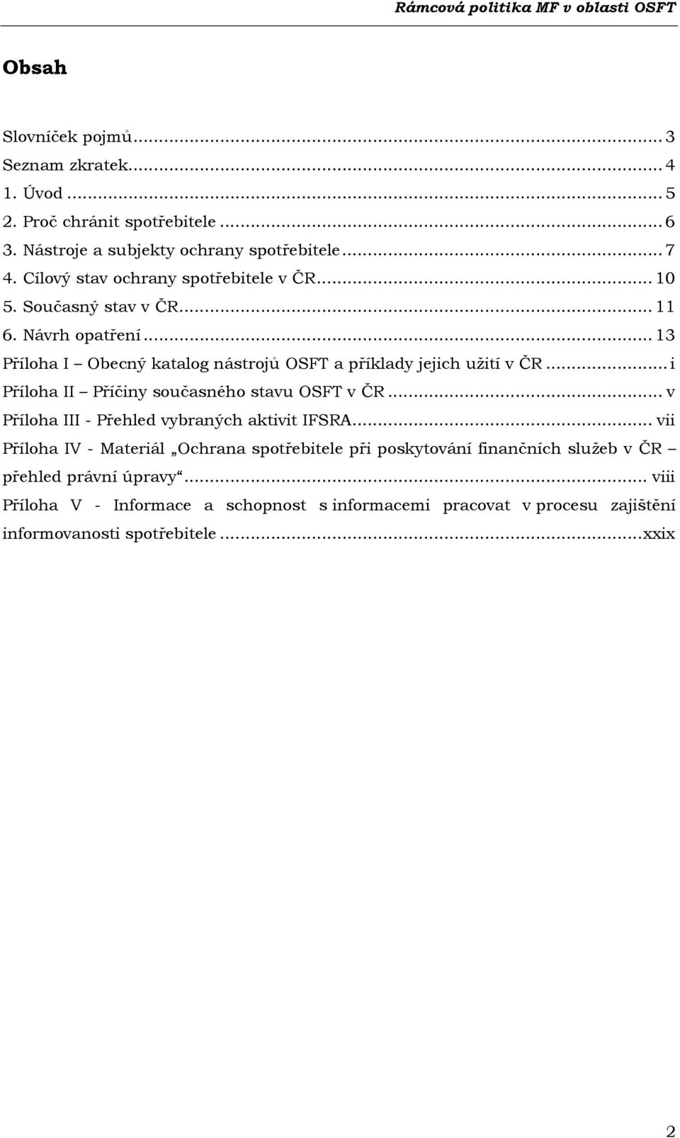 ..i Příloha II Příčiny současného stavu OSFT v ČR... v Příloha III - Přehled vybraných aktivit IFSRA.