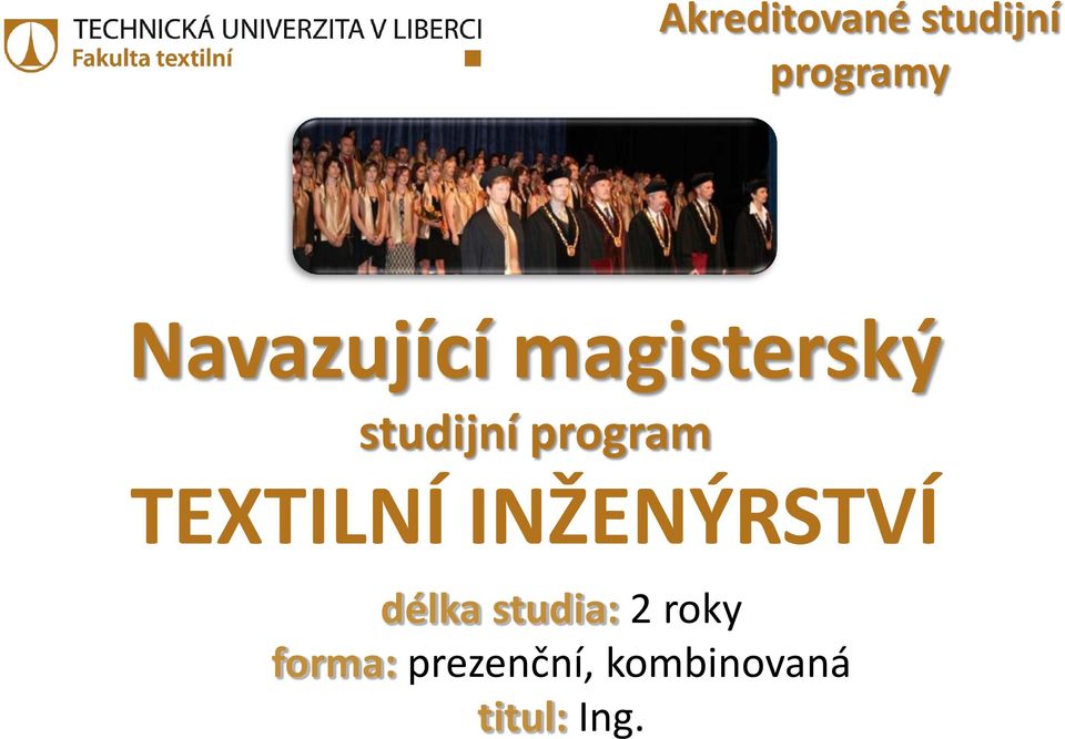 program TEXTILNÍ INŽENÝRSTVÍ délka