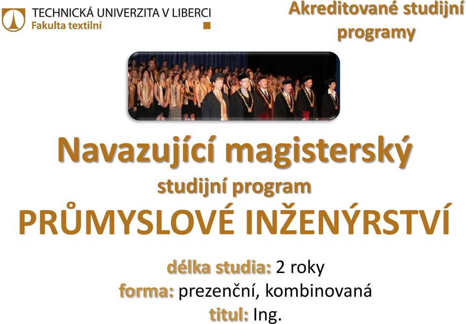 program PRŮMYSLOVÉ INŽENÝRSTVÍ délka