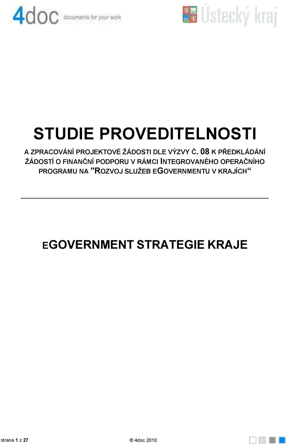 08 K PŘEDKLÁDÁNÍ ŢÁDOSTÍ O FINANČNÍ PODPORU V RÁMCI